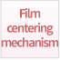 Film centering mechanism
